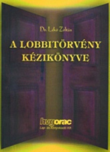 Dr. Lékó Zoltán - A LOBBITÖRVÉNY KÉZIKÖNYVE
