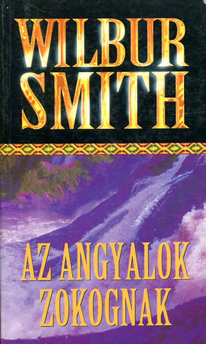 Wilbur Smith - Az angyalok zokognak