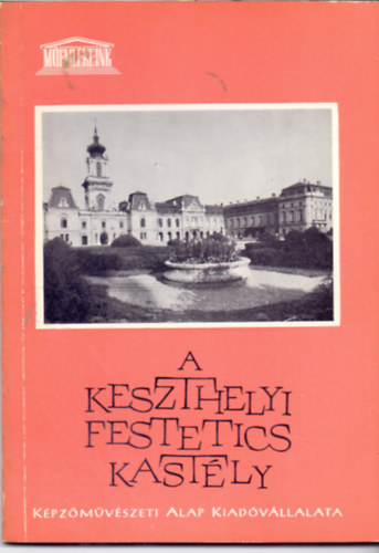 Pczely Piroska - A keszthelyi Festetics-kastly