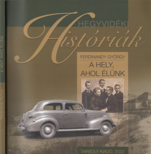 Ferdinandy Gy�rgy - A hely, ahol �l�nk - Hegyvid�ki hist�ri�k