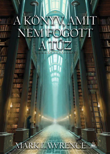 Mark Lawrence - A könyv, amit nem fogott a tűz