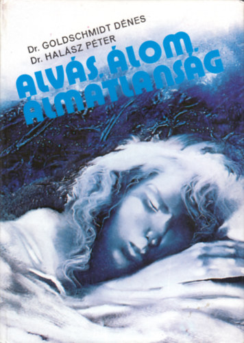 Dr. Dr. Hal�sz P�ter Goldschmidt D�nes - Alv�s, �lom, �lmatlans�g