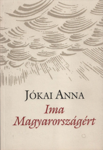 J�kai Anna - Ima Magyarorsz�g�rt (dedik�lt)