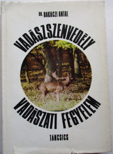 Dr. Bakóczi Antal - Vadászszenvedély, vadászati fegyelem