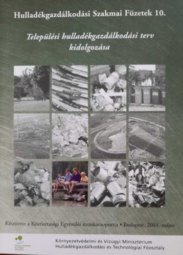 Telep�l�si szil�rd hullad�kgazd�lkod�si terv kidolgoz�sa (Hullad�kgazd�lkod�si Szakmai F�zetek 10.)