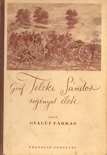 Gyalui Farkas - Gróf Teleki Sándor regényes élete