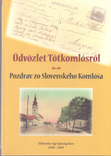 Petrina L�szl� - �dv�zlet T�tkoml�sr�l ( T�tkoml�s r�gi k�peslapokon 1898-2000 )