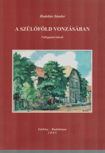 Hadobs Sndor - A szlfld vonzsban. - Vlogatott rsok.