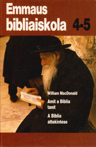 William MacDonald - Emmaus bibliaiskola 4-5 amit a Biblia tant, a Biblia ttekintse