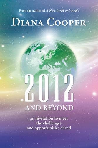 Diana Cooper - 2012 and Beyond: An Invitation to Meet the Challenges and Opportunities Ahead