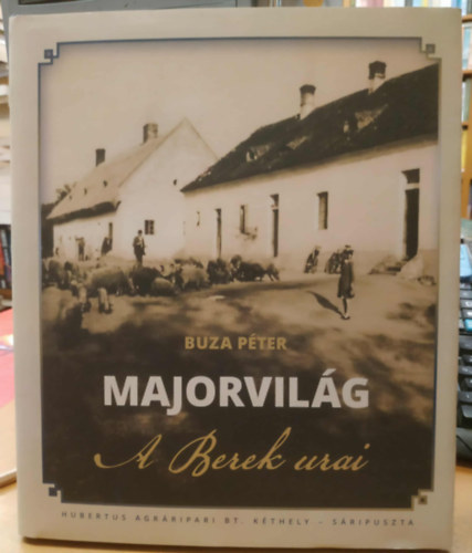 Buza Péter - Majorvilág - A Berek urai
