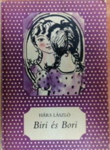 Hárs László (szerk) - Biri és Bori