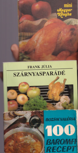 Frank Jlia, Bozsik Valria Unger Kroly - 3 db baromfi szakcsknyv: Szrnyaspard +Baromfibl tlen-nyron +100 baromfi recept