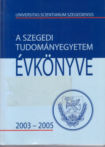 Dr. Dr. Bksi Imre, Dr. Minker Emil Rcz Bla - A Szegedi Tudomnyegyetem vknyve 2003-2005