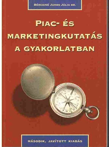Bércziné Juhos Júlia Dr. - Piac-és marketingkutatás a gyakorlatban