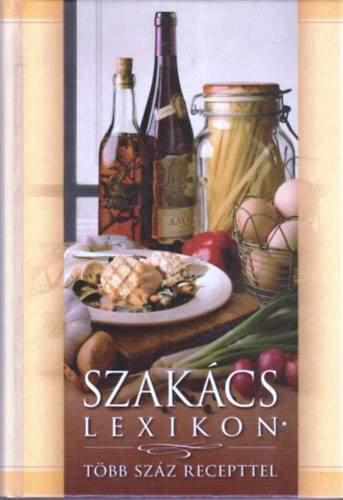 Gerencsr Ferenc  (szerk.) - Szakcslexikon - Tbb szz recepttel