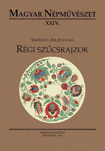 S�fr�ny Zsuzsanna - R�gi sz�csrajzok (magyar n�pm�v�szet XXIV.)