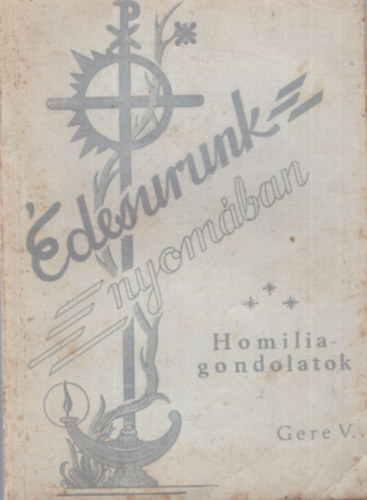 �desurunk nyom�ban Homilia-gondolatok - Ritka szabadkai kiad�s