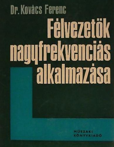 Dr. Kovács Ferenc - Félvezetők nagyfrekvenciás alkalmazása
