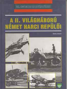 Chris Chant - A II. vil�gh�bor� n�met harci rep�l�i