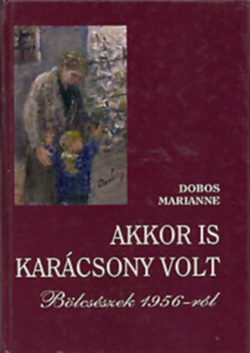 Dobos Marianne - Akkor is karcsony volt - Blcsszek 1956-rl