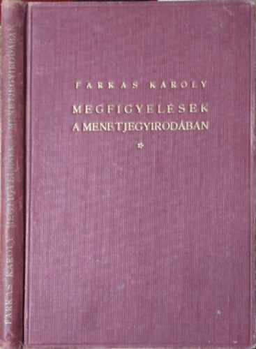Farkas Kroly - Megfigyelsek a menetjegyirodban (szmozott, alrt)- 3., bvtett kiads