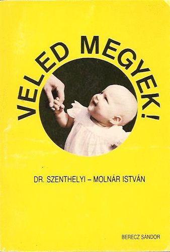 Dr. Szenthelyi-Moln�r Istv�n - Veled megyek!