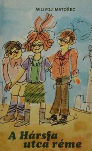 Matosec Milivoj - A H�rsfa utca r�me