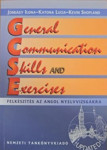 SZERZŐ Katona Lucia Kevin Shopland Jobbágy Ilona - General Communication Skills and Exercises FELKÉSZÍTÉS AZ ANGOL NYELVVIZSGÁKRA