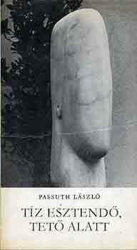 Passuth L�szl� - T�z esztend�, tet� alatt
