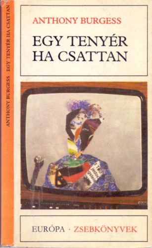 Anthony Burgess - Egy teny�r ha csattan