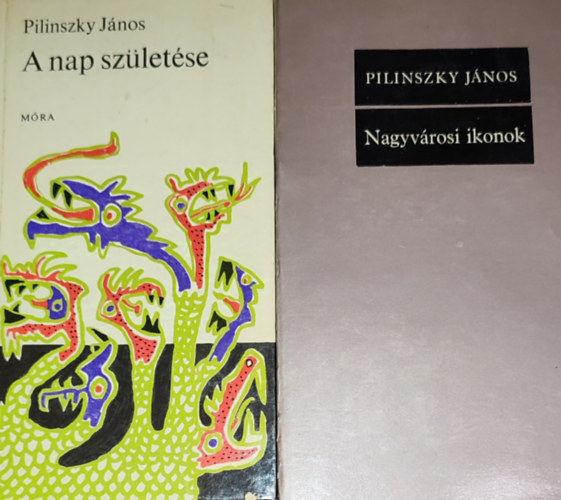 Pilinszky János - 2db Pilinszky János könyv - A nap születése; Nagyvárosi ikonok
