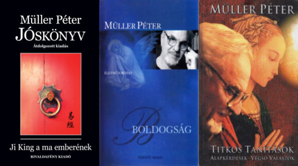 Mller Pter - 3 db Mller Pter knyv: Jsknyv - Ji King a ma embernek + Titkos tantsok - Az igazi titok lelknk mlyn van - Alapkrdsek - Vgs vlaszok + Boldogsg