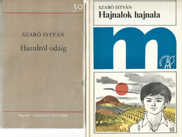 Szab� Istv�n - 2 db k�nyv, Hazulr�l od�ig, Hajnalok hajnala