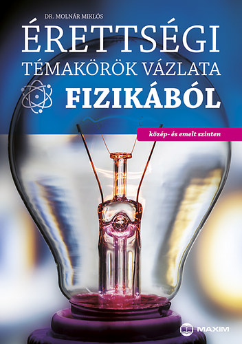 Dr. Molnr Mikls - rettsgi tmakrk vzlata fizikbl - kzp- s emelt szinten