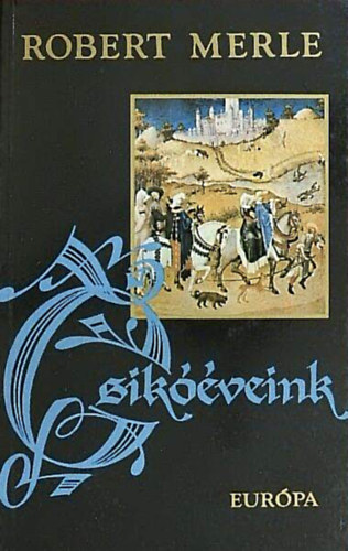 Robert Merle - Csikóéveink //Francia história//