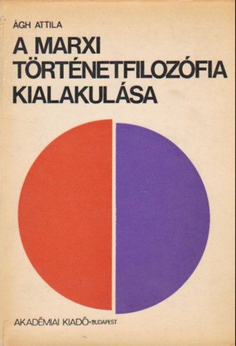 �gh Attila - A Marxi t�rt�netfiloz�fia kialakul�sa