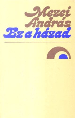 Mezei András - Ez a házad