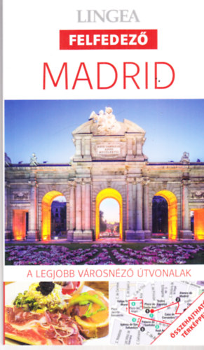 Madrid - A legjobb v�rosn�z� �tvonalak (Lingea felfedez�) (t�rk�ppel)