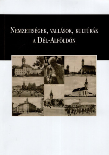Mikls Pter  (szerk.) - Nemzetisgek,  vallsok, kultrk, a Dl-Alfldn