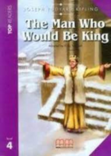 Rudyard Kipling - The Man Who Would Be King - Top Readers - level 4