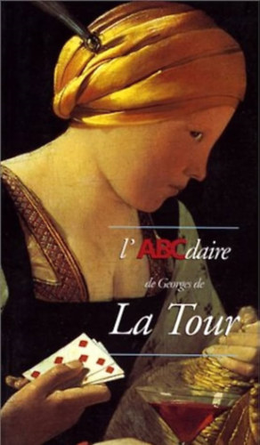 Anne Reinbold, Béatrice Sarrazin Olivier Bonfait - L'ABCdaire de Georges de La Tour