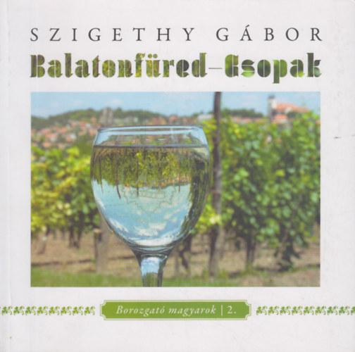 Szigethy Gbor - Balatonfred-Csopak - Borospinckben jzanul