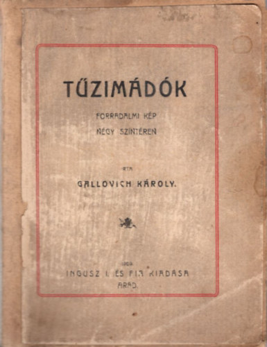Gallovich Károly - Tűzimádók - forradalmi kép négy színtéren