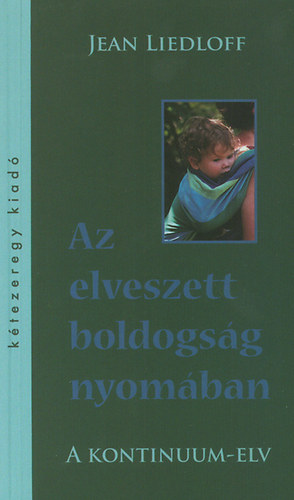 Jean Liedloff - Az elveszett boldogsg nyomban