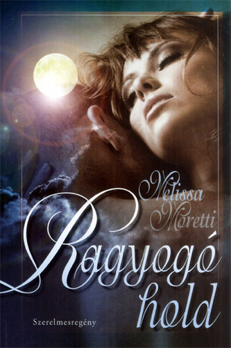 Melissa Moretti - Ragyogó hold - Szerelmesregény