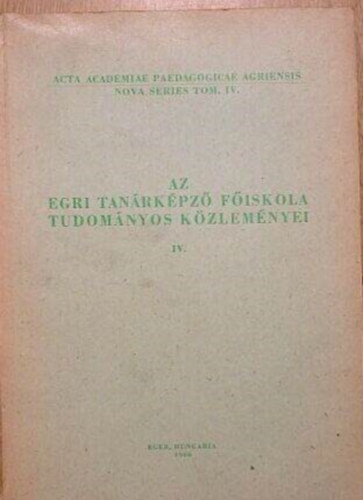 Eger hung�ria - Az egri tan�rk�pz� f�iskola tudom�nyos k�zlem�nyei IV. k�tet