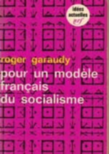 Roger Garaudy - Pour un mod�le francais du socialisme