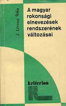 J. L�rinczi R�ka - A magyar rokons�gi elnevez�sek rendszer�nek v�ltoz�sai