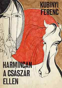 Kubinyi Ferenc - Harmincan a csszr ellen